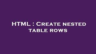 HTML : Create nested table rows