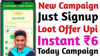 Today New Campaign Loot Offer | Just Signup and Get Instant ₹6 Paytm Cash | New Earning Apps Today