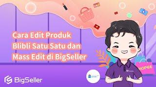 4-4. Cara Edit Produk Blibli Satu Satu dan Mass Edit di BigSeller