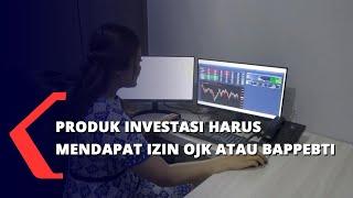 Produk Investasi Harus Mendapat Izin OJK Atau Bappebti