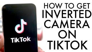 How To Invert Camera On TikTok! (Flip iPhone Camera)