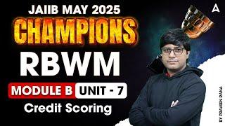 JAIIB May 2025 | RBWM Mod-B | Unit-7 |  Credit Scoring | By Praveen Rana 