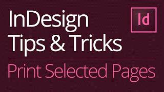 InDesign Tips & Tricks: Print Selected Pages [Tutorial]