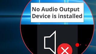 No Audio Output Devices Is Installed On Windows 7