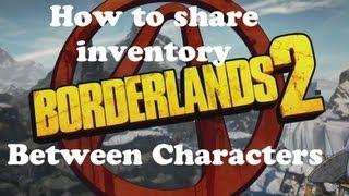 Borderlands 2 - How to Share Between Characters