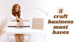 5 CRICUT BUSINESS ESSENTIALS - What You REALLY Need to Start a Craft Business With Your Cricut
