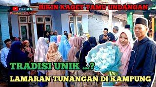 TRADISI UNIK  LAMARAN TUNANGAN DI KAMPUNG | Cak Ali