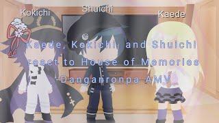 Kaede,Shuichi, and Kokichi React to Danganronpa  Amv-House Of Memories