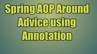 91.Spring AOP Around Advice using Annotation