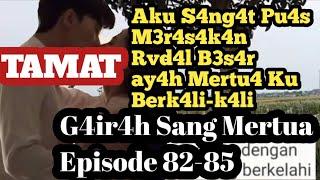 Episode 82-85 || G4ir4h Sang Mertua || TAMAT