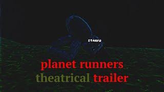 Planet Runners Theatrical Trailer