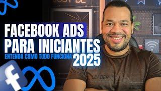 Facebook Ads para Iniciantes: Tudo que Você Precisa Saber para Começar em 2025