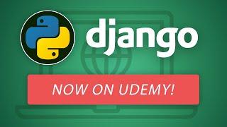 Django - Full Course Now On Udemy!