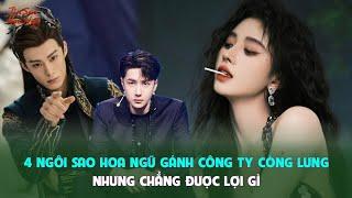 4 ngôi sao Hoa Ngữ gánh công ty còng lưng nhưng chẳng được lợi gì