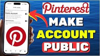 How To Make Pinterest Account Public (2024)