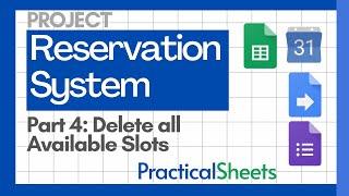 RESERVATION SYSTEM in Google SHEETS, Google FORMS and Calendar - Pt 4 - Delete all available Slots