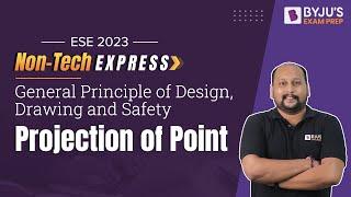 Projection of Point | General Principle of Design, Drawing and Safety | UPSC ESE (IES) 2023 Exam