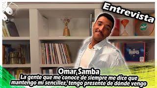 ENTREVISTA | Omar Samba : La gente que me conoce de siempre me dice que mantengo mi sencillez