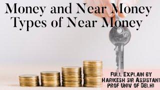 money and near money / type of near money/ mece 004/ money and banking./ UGC NAT economics .