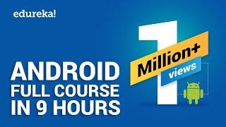 Android Full Course - Learn Android in 9 Hours | Android Development Tutorial for Beginners| Edureka