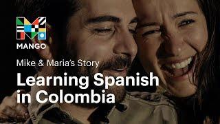 Mike and Maria's Story: Learning Spanish in Colombia