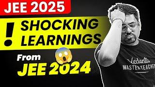 Shocking Learnings from JEE 2024 | JEE 2025 Preparation | Harsh Sir