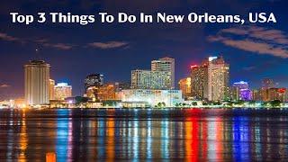 Top 3 Things To Do In Orleans, USA.