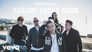 OneRepublic - Future Looks Good (Audio)