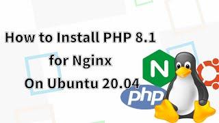 How to Install PHP 8.1 for Nginx On Ubuntu 20.04