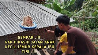 GEMPAR !! GA DI KASIH UANG JAJAN ANAK KECIL JEMUR KEPALA IBU TIRI ..!!