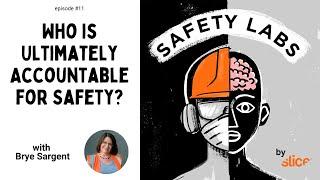 Who is Ultimately Accountable for Safety? -- Ep. 11