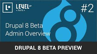 Drupal 8 Beta Preview #2 - Drupal 8 Beta Admin Overview