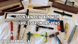 Fountain Pens with Charles Stanley of CAS Pens- Livestream Replay