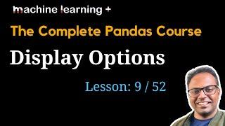 Display Options in Pandas | #9 of 53: The Complete Pandas Course