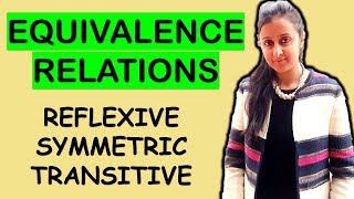 EQUIVALENCE RELATIONS- REFLEXIVE, SYMMETRIC, TRANSITIVE (RELATIONS AND FUNCTIONS CLASS XII 12th)