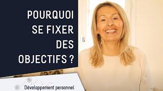 Pourquoi se fixer des objectifs ?