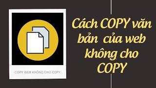 Cách copy Nội Dung trên web không cho Copy | Thủ Thuật Mạng