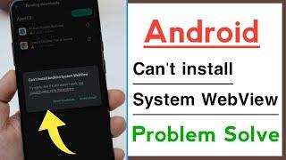 Android Device Can't install Android System WebView Problem Solve