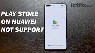 Google Play Store on Huawei NOT SUPPORT