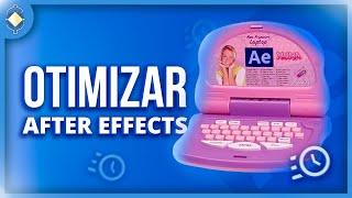 7 FORMAS de OTIMIZAR o AFTER EFFECTS no PC DA XUXA