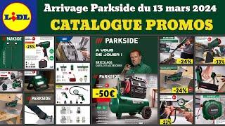 catalogue LIDL Parkside du 13 mars 2024  arrivage bricolage  Promos deals SilverCrest MasterPro