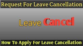 Application For Leave Cancellation | How To Cancel Your Approved Leave