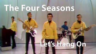 The Four Seasons - Let's Hang On (1965) [Digitally Enhanced]