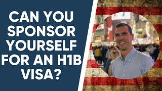 Can I self sponsor for a US work visa? The H1b option