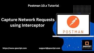 Postman 10.x Tutorial (Latest) - Capture Network Requests using Interceptor Debug Session