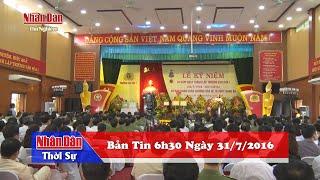 Bản tin thời sự 6h30 ngày 31/7/2016 | TIN TỨC 24H