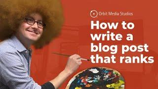 How to write a blog post for SEO: The complete process for writing that ranks