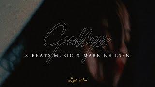 S-BEATS MUSIC, MARK NEILSEN - Goodbyes (Lyrics)