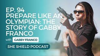 She Shield - 94: Prepare Like An Olympian: The Story of Gabby Franco