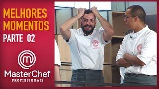 MASTERCHEF PROFISSIONAIS | MELHORES MOMENTOS | PARTE 2